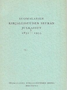 Suomalaisen Kirjallisuuden Seuran julkaisut 1831-1955