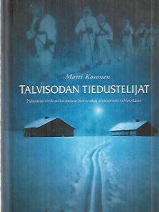 Talvisodan tiedustelijat - Päämajan tiedusteluosaston Sortavalan alatoimisto talvisodassa