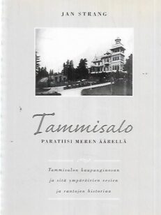 Tammisalo - Paratiisi meren äärellä : Tammisalon kaupunginosan ja sitä ympäröivien vesien ja rantojen historiaa