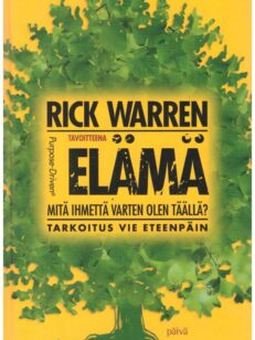 Tavoitteena elämä - Mitä ihmettä varten olen täällä? - Tarkoitus vie eteenpäin