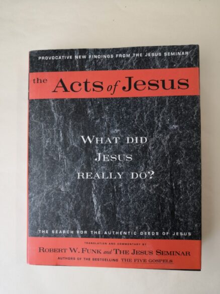 The Acts of Jesus: What Did Jesus Really Do?