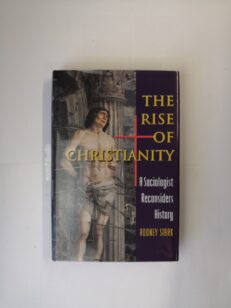 The Rise of Christianity: A Sociologist Reconsiders History