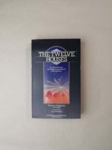 The Twelve Houses: An introduction to the houses in astrological interpretation