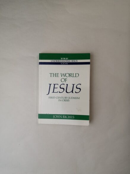 The World of Jesus: First-Century Judaism in Crisis (Understanding Jesus Today)