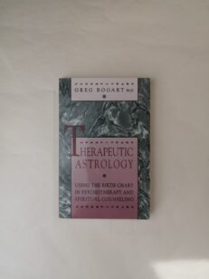 Therapeutic Astrology: Using the Birth Chart in Psychotherapy and Spiritual Counseling