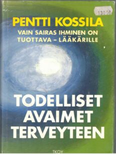 Todelliset avaimet terveyteen - vain sairas ihminen on tuottava - lääkärille