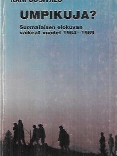 Umpikuja? - Suomalaisen elokuvan vaikeat vuodet 1964-1969