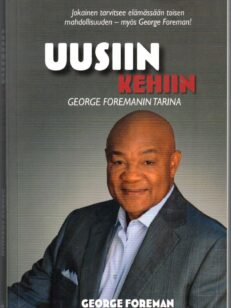 Uusiin kehiin - George Foremanin tarina