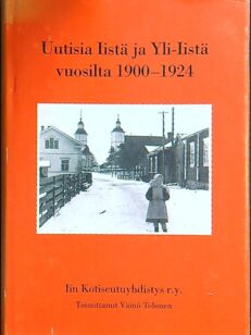 Uutisia Iistä ja Yli-Iistä vuosilta 1900 - 1924 (signeerattu)