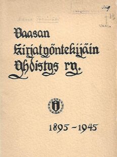 Vaasan Kirjatyöntekijäin Yhdistys ry. 1895-1945