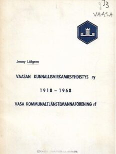 Vaasan Kunnallisvirkamiesyhdistys ry 1918-1968 Vasa Kommunaltjänstemannaförening rf - 50-vuotishistoriikki