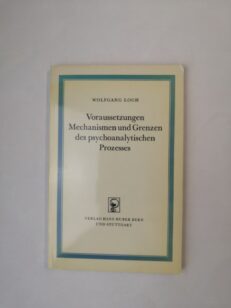 Voraussetzungen, Mechanismen und Grenzen des psychoanalytischen Prozesses