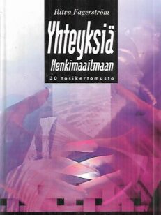 Yhteyksiä henkimaailmaan - 30 tosikertomusta