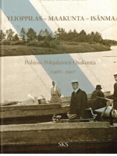 Ylioppilas - Maakunta - Isänmaa - Pohjois-Pohjalainen Osakunta 1907-2007