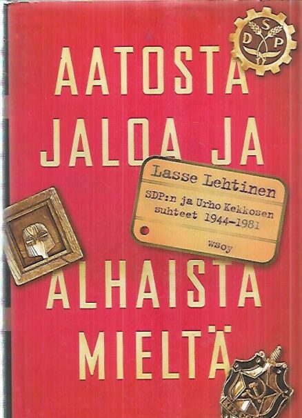 Aatosta jaloa ja alhaista mieltä - SDP:n ja Urho Kekkosen suhteet 1944-1981