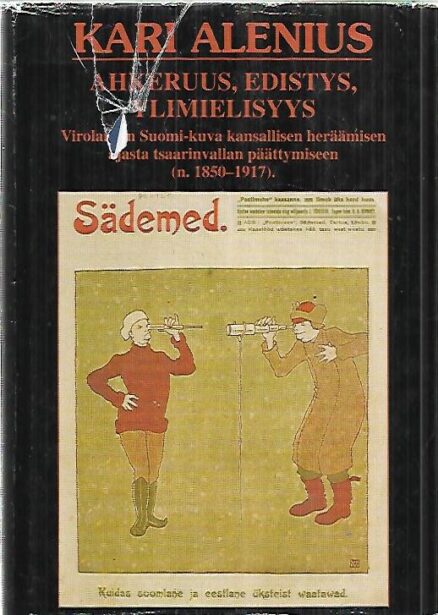 Ahkeruus, edistys, ylimielisyys - Virolaisten Suomi-kuva kansallisen heräämisen ajasta tsaarinvallan päättymiseen (n.1850-1917)