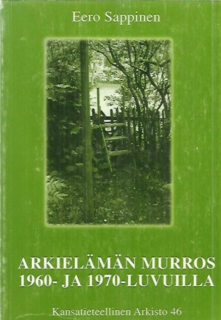 Arkielämän murros 1960- ja 1970-luvuilla - Tutkimus suomalaisen työväestön elämäntavoista ja niiden paikallisista raumalaisista piirteistä