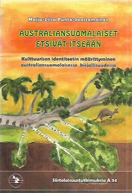 Australiansuomalaiset etsivät itseään - Kulttuurisen identiteetin määrittyminen australiansuomalaisessa kirjallisuudessa