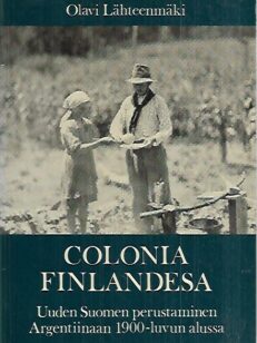 Colonia Finlandesa - Uuden Suomen perustaminen Argentiinaan 1900-luvun alussa