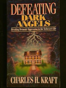 Defeating Dark Angels - Breaking demonic oppression in the believers life