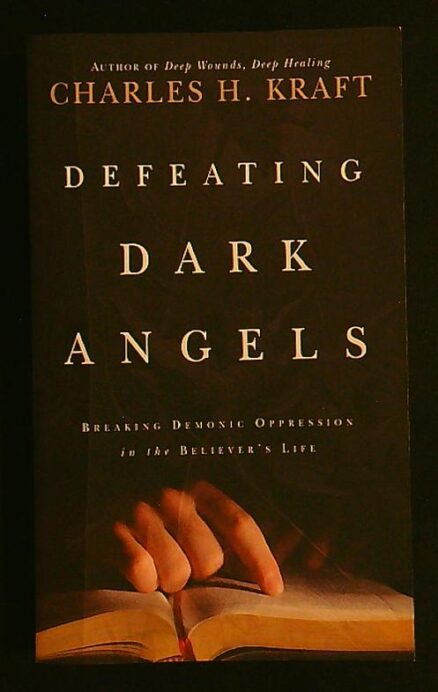 Defeating Dark Angels - Breaking demonic oppressions in the believers life