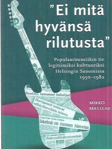 "Ei mitä hyvänsä rillutusta" - Populaarimusiikin tie legitiimiksi kulttuuriksi Helsingin Sanomissa 1950-1982