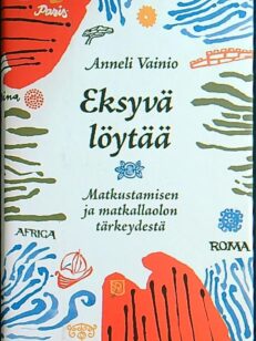 Eksyvä löytää - matkustamisen ja matkallaolon tärkeydestä