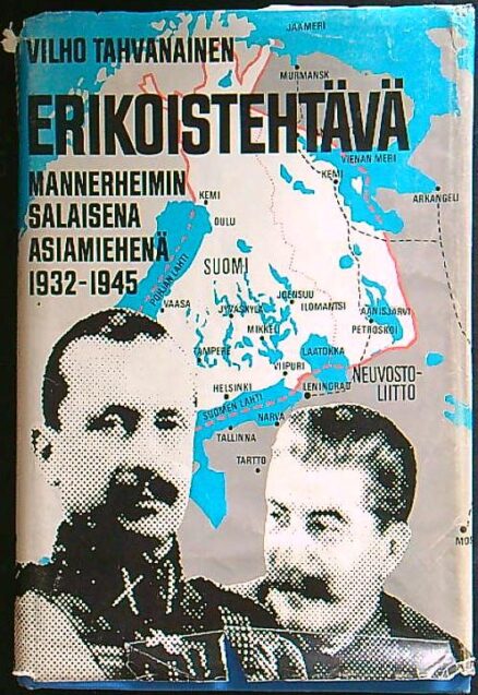 Erikoistehtävä - Mannerheimin salaisena asiamiehenä 1932 - 1945