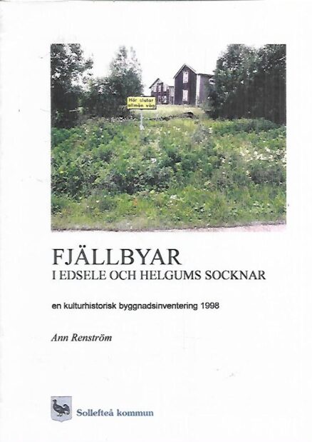 Fjällbyar i edsele och helgums socknar - En kulturhistorisk byggnadsinventering 1998