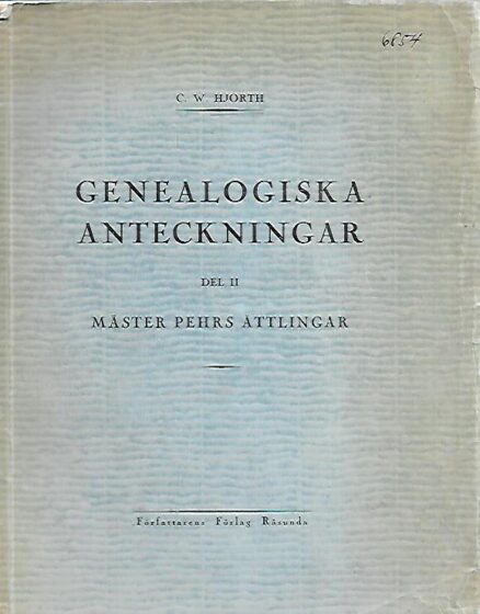 Genealogiska anteckningar Del II - Mäster Pehrs ättlingar