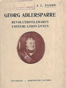 Georg Adlersparre - Revolutionsledaren fosterlandsvännen