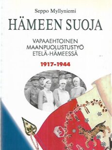 Hämeen suoja - Vapaaehtoinen maanpuolustustyö Etelä-Hämeessä 1917-1944