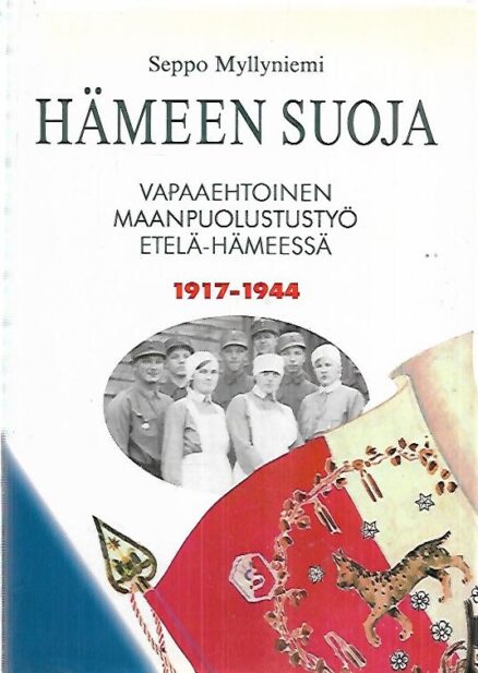 Hämeen suoja - Vapaaehtoinen maanpuolustustyö Etelä-Hämeessä 1917-1944