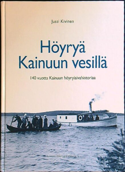 Höyryä Kainuun vesillä - 140 vuotta höyrylaivahistoriaa