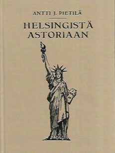 Helsingistä Astoriaan - Amerikan-kävijän havaintoja ja ajatuksia