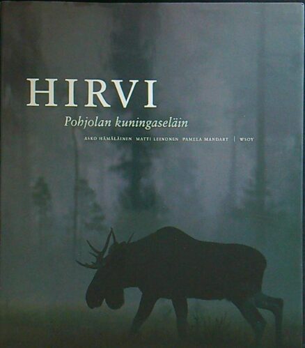 Hirvi - Pohjolan kuningaseläin