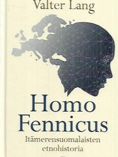 Homo Fennicus - Itämerensuomalaisten etnohistoria