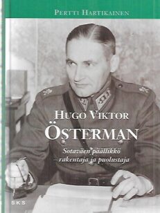 Hugo Viktor Österman : Sotaväen päällikkö - rakentaja ja puolustaja