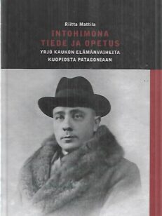 Intohimona tiede ja opetus - Yrjö kaukon elämänvaiheita Kuopiosta patagoniaan