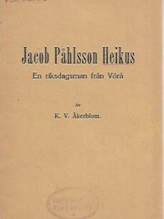 Jacob Påhlsson Heikus - En riksdagsman från Vörå