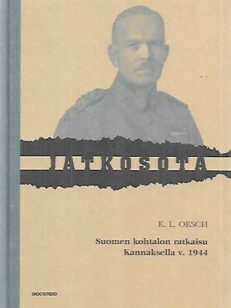 Jatkosota - Suomen kohtalon ratkaisu Kannaksella v. 1944