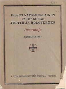 Jeesus Natsarealainen - Pythagoras - Judith ja Holofernes : Draamoja