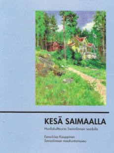 Kesä Saimaalla Huvilakulttuuria Savonlinnan seudulla