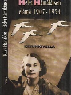 Ketunkivellä - Helvi Hämäläisen elämä 1907-1954