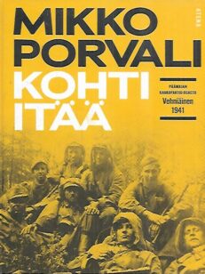 Kohti itää - Päämajan kaukopartio-osasto Vehniäinen 1941