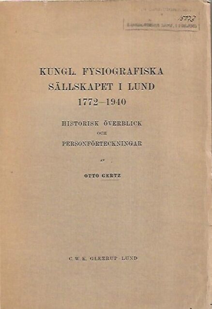 Kungl. Fysiografiska Sällskapet i Lund 1772-1940 - Historisk överblick och personförteckningar