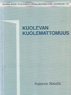 Kuolevan kuolemattomuus - Haastattelutukimus lähellä kuolemaa eläneitten kuolemattomuudesta ja kuolemisen psykodynamiikasta