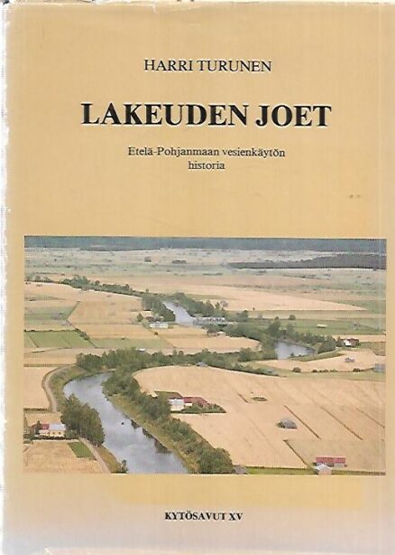 Kytösavut XV : Lakeuden joet - Etelä-Pohjanmaan vesienkäytön historia