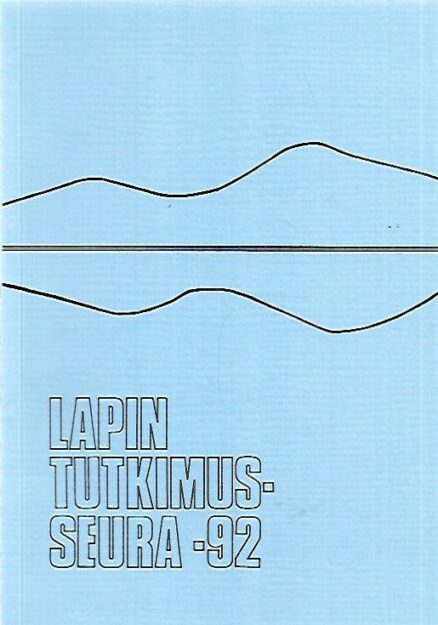 Lapin tutkimusseura 1992 - Vuosikirja XXXIII - The Research Society of Lapland Year Book XXXIII 1992