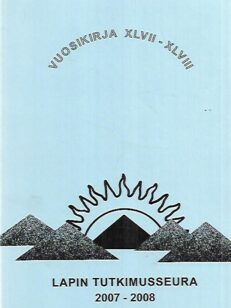 Lapin tutkimusseura 2007-2008 - Vuosikirja XLVII-XLVIII - The Research Society of Lapland Year Book XLVII-XLVIII